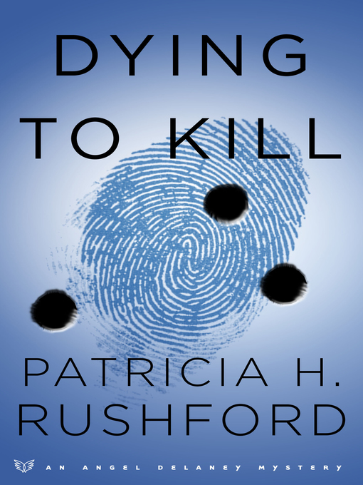 Title details for Dying to Kill by Patricia H. Rushford - Available